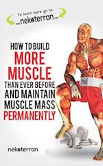 How to Build More Muscle Than Ever Before and Maintain Muscle Mass Permanently