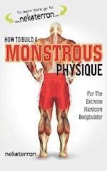 How to Build a Monstrous Physique