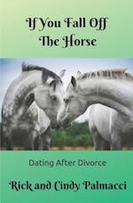 If You Fall Off The Horse...: Dating After Divorce 