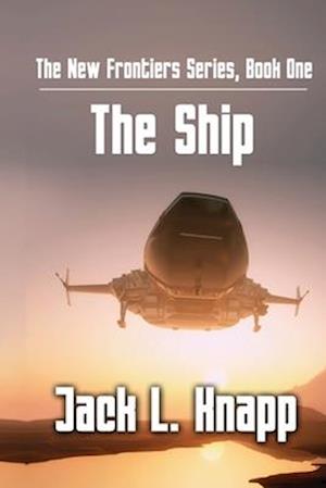 The New Frontiers Series, Book One: The Ship