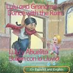 Lulu and Grandma Dance with the Rain and Lulu Y Abuelita Bailan Con La Lluvia