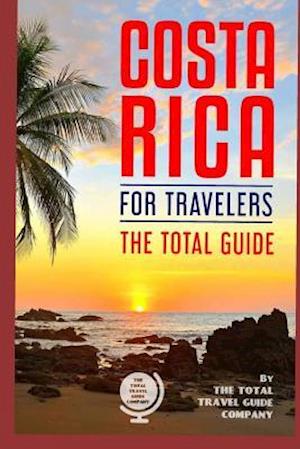 Costa Rica for Travelers. the Total Guide