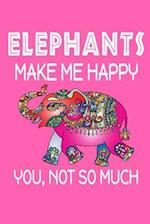 Elephants Make Me Happy, You, Not So Much