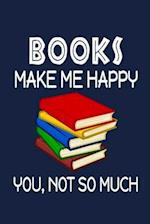 Books Make Me Happy, You, Not So Much