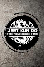 Jeet Kun Do Because You Might Run Out of Ammo