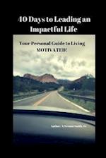 40 Days to Leading an Impactful Life Vol. 1