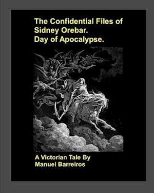 The Confidential Files of Sidney Orebar.Day of Apocalypse.