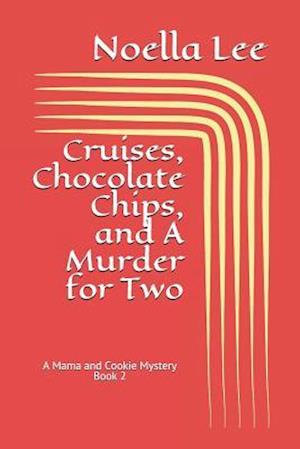 Cruises, Chocolate Chips, and a Murder for Two