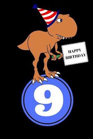 Happy Birthday 9 Year Old T Rex Dinosaur Journal Notebook