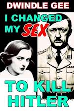 I Changed My Sex to Kill Hitler