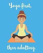 Yoga First, Then Adulting