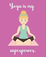 Yoga Is My Superpower