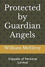 Protected by Guardian Angels: Snippets of Personal Survival 