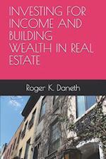 Investing for Income and Building Wealth in Real Estate