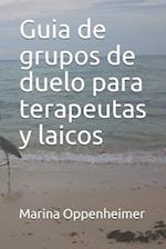 Guia de Grupos de Duelo Para Terapeutas Y Laicos