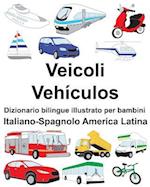 Italiano-Spagnolo America Latina Veicoli/Vehículos Dizionario Bilingue Illustrato Per Bambini