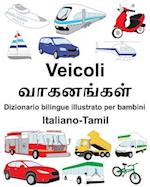 Italiano-Tamil Veicoli Dizionario Bilingue Illustrato Per Bambini