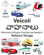 Italiano-Telugu Veicoli Dizionario Bilingue Illustrato Per Bambini