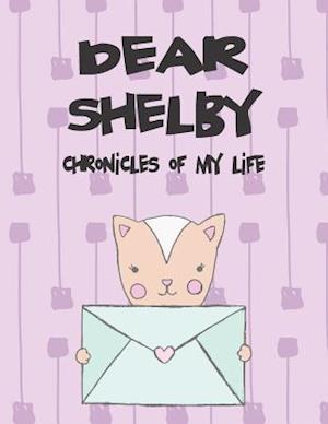 Dear Shelby, Chronicles of My Life