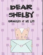 Dear Shelby, Chronicles of My Life