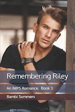 Remembering Riley: An IMPS Romance Book 3 