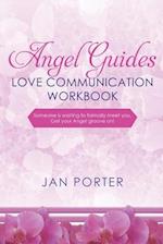 "Angel Guides, love communication Workbook": By; Jan Porter: . . . someone is waiting to formally meet you, Get your Angel groove on! 