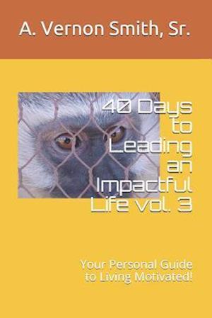 40 Days to Leading an Impactful Life Vol. 3