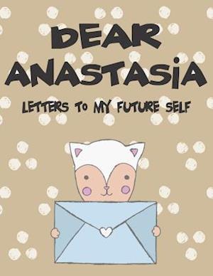 Dear Anastasia, Letters to My Future Self