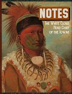 Notes the White Cloud Head Chief of the Iowas