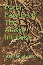 Peter Hawthorn the Alaska Incident