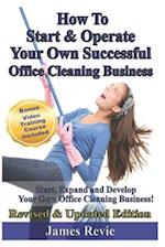 How to Start and Operate Your Own Successful Office Cleaning Business