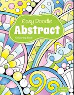 Easy Doodle Abstract Colouring Book: 30 Original Hand-Drawn Abstract Designs 
