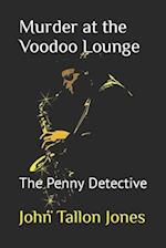 Murder at the Voodoo Lounge: The Penny Detective 