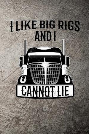 I Like Big Rigs and I Cannot Lie