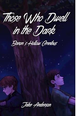 Those Who Dwell in the Dark: Baron's Hollow OMNIBUS