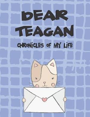 Dear Teagan, Chronicles of My Life