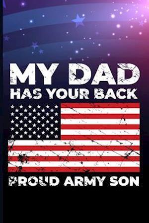 My Dad Has Your Back Proud Army Son