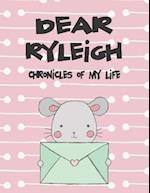 Dear Ryleigh, Chronicles of My Life