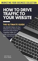 How to Drive Traffic to Your Website - The Ultimate Guide