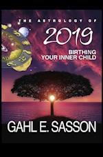 The Astrology of 2019 - Birthing Your Inner Child
