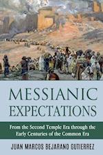 Messianic Expectations: From the Second Temple Era through the Early Centuries of the Common Era 