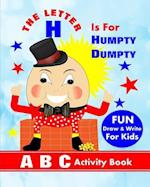 The Letter H Is For Humpty Dumpty: A B C Activity Book 