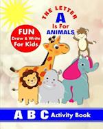The Letter A Is For Animals: A B C Activity Book 