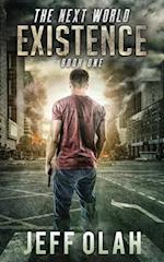 The Next World - EXISTENCE - Book 1 (A Post-Apocalyptic Thriller)