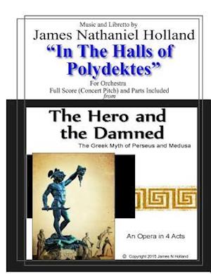 In the Halls of Polydektes: For Orchestra, Full Score (Concert Pitch) and Parts Included