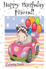 HAPPY BIRTHDAY FRIEND! (Coloring Card)