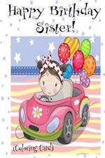 HAPPY BIRTHDAY SISTER! (Coloring Card)