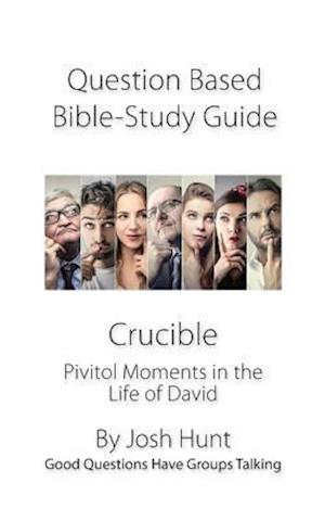 Discussion-based Bible Study Guide -- Crucible