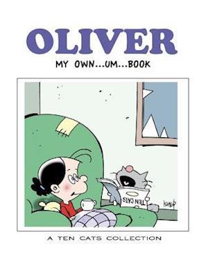 Oliver: My Own - um - Book: A TEN CATS Collection