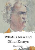 What Is Man and Other Essays